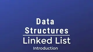 #013 [Data Structures] - Introduction To Linked List