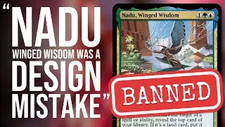 "Nadu, Winged Wisdom was a design mistake" | Nadu Ban | Magic the Gathering