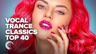 VOCAL TRANCE CLASSICS TOP 40 [FULL ALBUM]