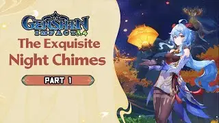 Genshin Impact 3.4 The Exquisite Night Chimes Gameplay Part 1