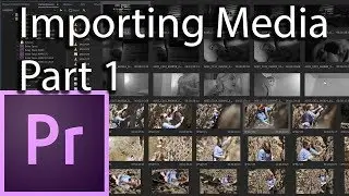 E7 - Importing Media Part 1 - Adobe Premiere Pro CC 2018