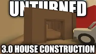 Unturned: 3.0 BUILDING HOUSES (How to Build a House)