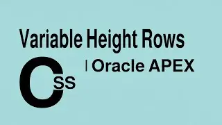 Variable Height Rows | CSS | Oracle APEX