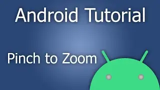 Pinch to Zoom - Android Studio Tutorial (Gestures)