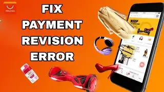 How To Fix And Solve AliExpress Payment Revision Error | Final Solution