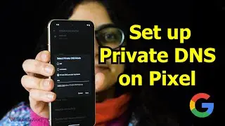 Here's how to set up Private DNS on Pixel phones