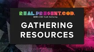 Gathering Resources