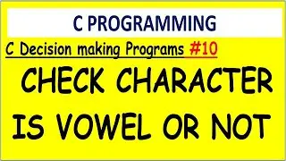 C program check character is vowel or not | #10  Decision making programs | if-else program