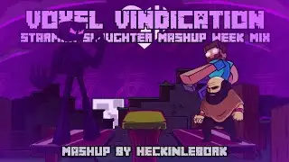 [???] Voxel Vindication [Starman Slaughter Mashup Week: Megamix- Mix] - Mashup by HeckinLeBork