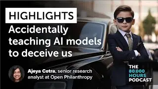 Highlights: Accidentally teaching AI models to deceive us | Ajeya Cotra (2023)