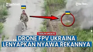 Detik-detik Tentara Ukraina Tumbang, Imbas Drone FPV Ukraina itu Sendiri