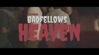 Badfellows | Heaven (Music Video) Sound It Out Films