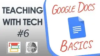 Teaching with Tech #6: Google Docs Basics