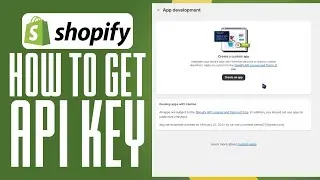 How To Get Shopify API Key 2024 (Step-By-Step)