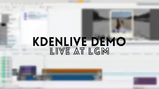 Kdenlive demo at LGM 2021