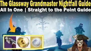 Destiny 2 | The Glassway Grandmaster Nightfall Guide | FAST & EASY to follow Guide