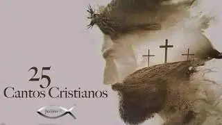 25 Cantos Cristianos - Album Completo 2023