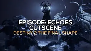 The Final Shape - Episode: Echoes Cutscene [Destiny 2]