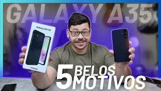 5 Motivos para VOCÊ comprar AGORA o SAMSUNG GALAXY A35 5g, o motivo NUMERO 1 é o PRINCIPAL !