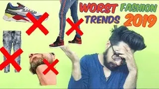 WORST FASHION TRENDS OF 2019 YOU SHOULD DUMP | MEN'S FASHION 2019