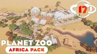 Planet Zoo: Africa Pack - Ep. 17 - One Last Look Around (THE END)