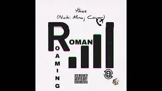 Roman Zolanski - Yikes (Nicki Minaj Cover) (Roman Roaming Archives The Mixtape)