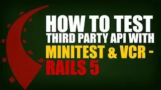 How to Test Third Party Services With Minitest & VCR | Rails 5 | Eduonix