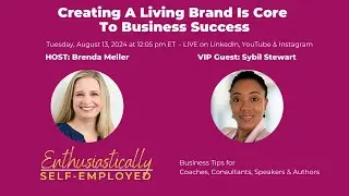 Creating A Living Brand Is Core To Business Success w. Sybil Stewart