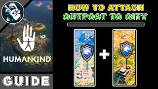 How to Attach Outpost to City in Humankind | Beginners Guide