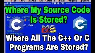 Where C / C++ Program Source Code Is Stored In  Computer || Where Is The Turbo C Program Code?