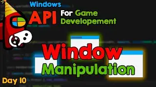 Manipulating a Window. WIN API for Game Developers, day 10.