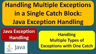 Handling Multiple Exceptions in a Single Catch Block: Java Exception Handling