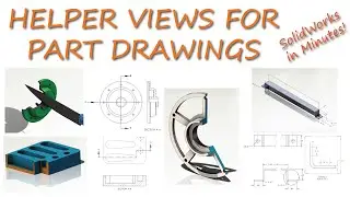 Many HELPER Views for Part Drawings in SolidWorks in 9 Minutes!