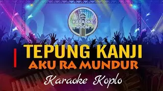 Tepung Kanji (Aku Ra Mundur Dek) Karaoke Dangdut Koplo Duet Lirik Tanpa Vokal