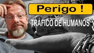 Tráfico Humano - Perigos da Expatriação