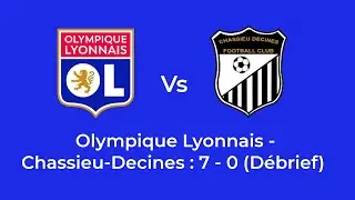 OL - Chassieu-Décines : 7 - 0 (Débrief), C'est reparti !