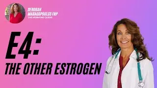 E4 Estrogen: What You Need to Know