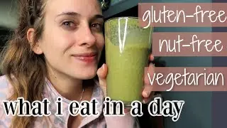 WHAT I EAT IN A DAY | Gluten-Free, Nut-Free & Vegetarian FAVS