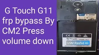 G Touch G11 frp bypass By CM2 SPD Boot File Press volume down