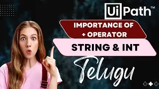 UiPath: Importance of + Operator in String & Int32 Explained in Telugu | botsDNA - Sudheer