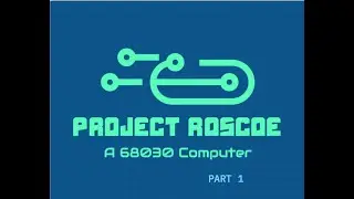 Project Roscoe Ep 1: Designing and Building a 68030 Computer