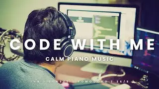 1-HOUR CODE WITH ME | Calm Piano for focused work | Pomodoro 25-5