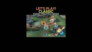 FANNY PRACTICE MODE ON! CLASSIC LOWRANK | MLBB #mobilelegends #fannyvideo #shorts