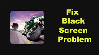 Fix Traffic Rider App Black Screen Problem Solutions in Android Phone