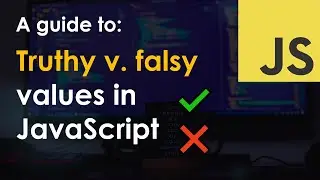 Truthy v. Falsy in JavaScript
