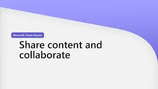 Microsoft Teams Rooms Walkthrough (4 of 5) Share content and collaborate