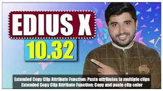 EDIUS X 10.32 Attribute | Paste Attributes to Multiple Clips | Easy Effects Copy and Paste | FES