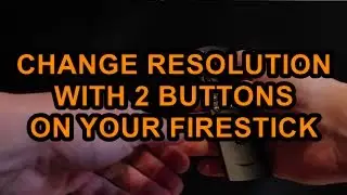 Automatically Change the Resolution of Your 4K Fire TV stick using Two buttons on your remote