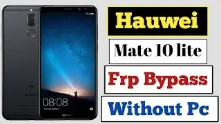 Hauwei mate 10 lite frp bypass without pc | How to frp bypass hauwei mate 10 lite