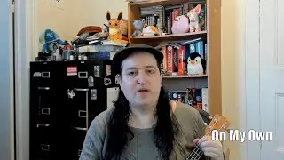 On My Own (Ukulele Cover)
